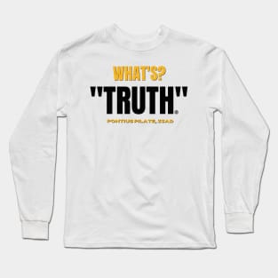 What's Truth Bible Quote Long Sleeve T-Shirt